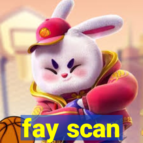 fay scan